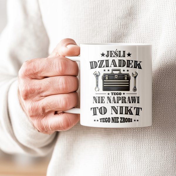 KUBEK DLA DZIADKA JEŚLI DZIADEK TEGO NIE NAPRAWI TO NIKT PREZENT