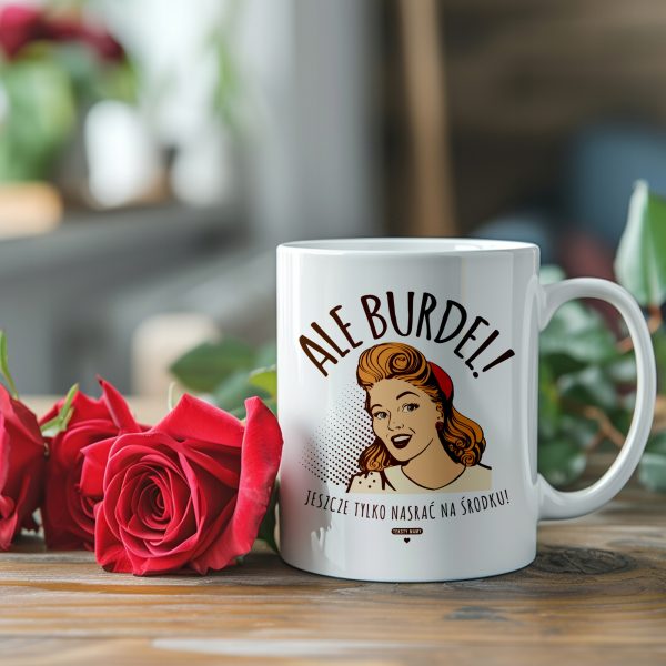 KUBEK TEKSTY MAMY ŚMIESZNY ALE BURDEL PREZENT NA DZIEŃ MAMY