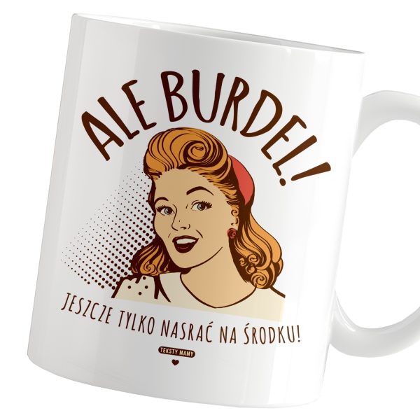 KUBEK TEKSTY MAMY ŚMIESZNY ALE BURDEL PREZENT NA DZIEŃ MAMY