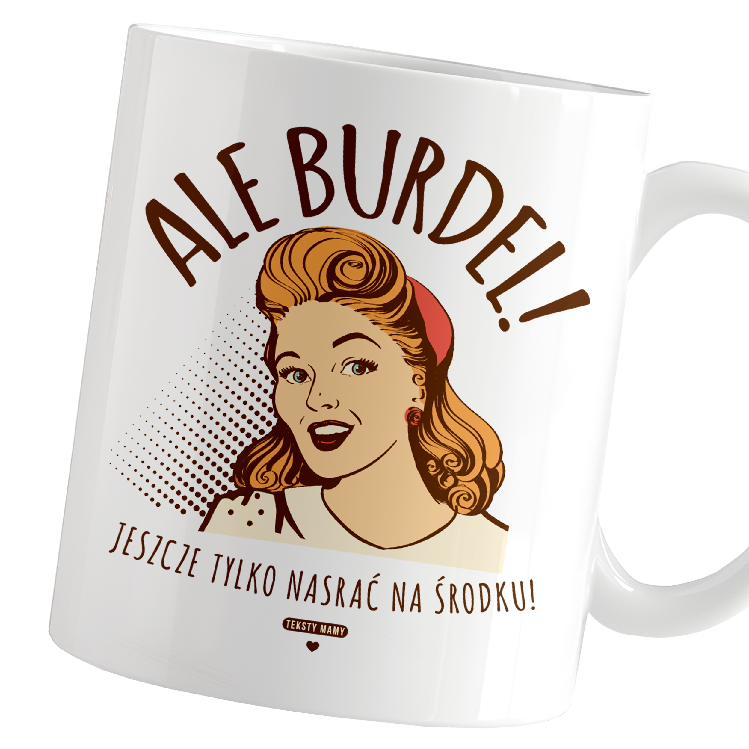KUBEK TEKSTY MAMY ŚMIESZNY ALE BURDEL PREZENT NA DZIEŃ MAMY