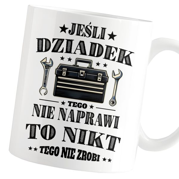 KUBEK DLA DZIADKA JEŚLI DZIADEK TEGO NIE NAPRAWI TO NIKT PREZENT