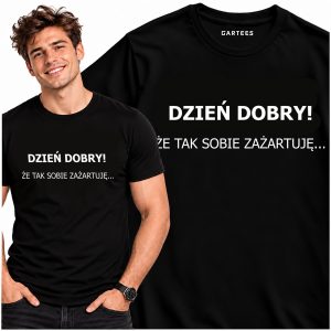 Koszulka męska Dzień dobry że tak sobie zażartuję — zdjęcie 1