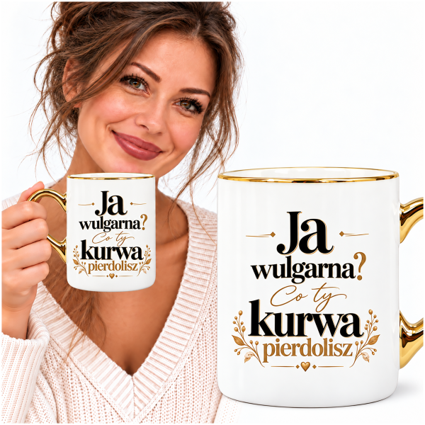 Kubek ze złotym uchem Ja wulgarna gdzie tam