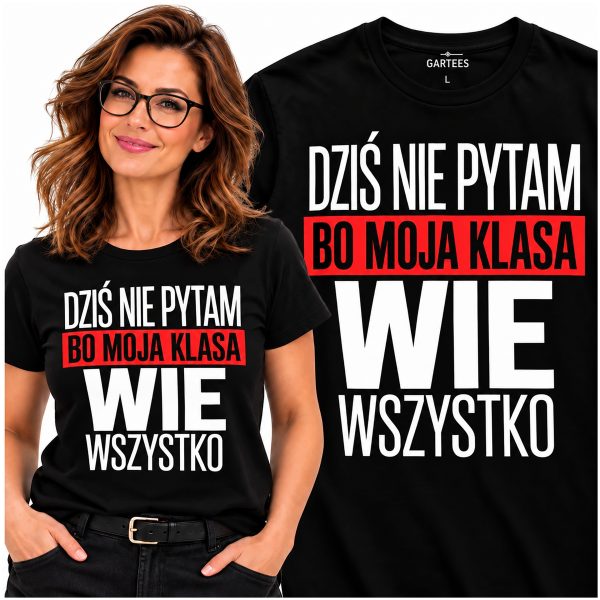 Koszulka damska Dzień Nauczyciela Dziś nie pytam